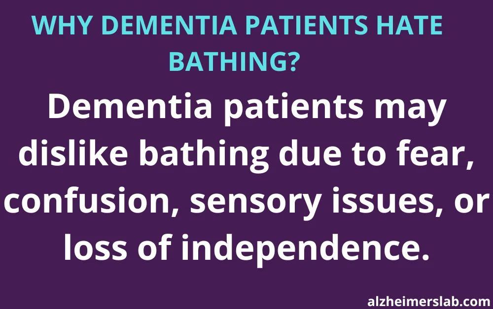 why dementia patients hate bathing