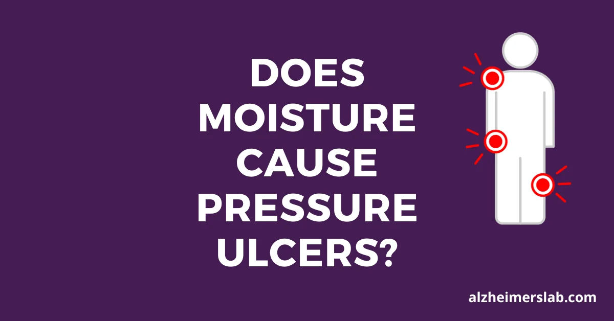 Does Moisture Cause Pressure Ulcers?