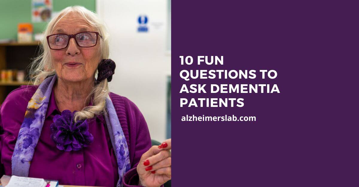 10 Fun Questions to Ask Dementia Patients