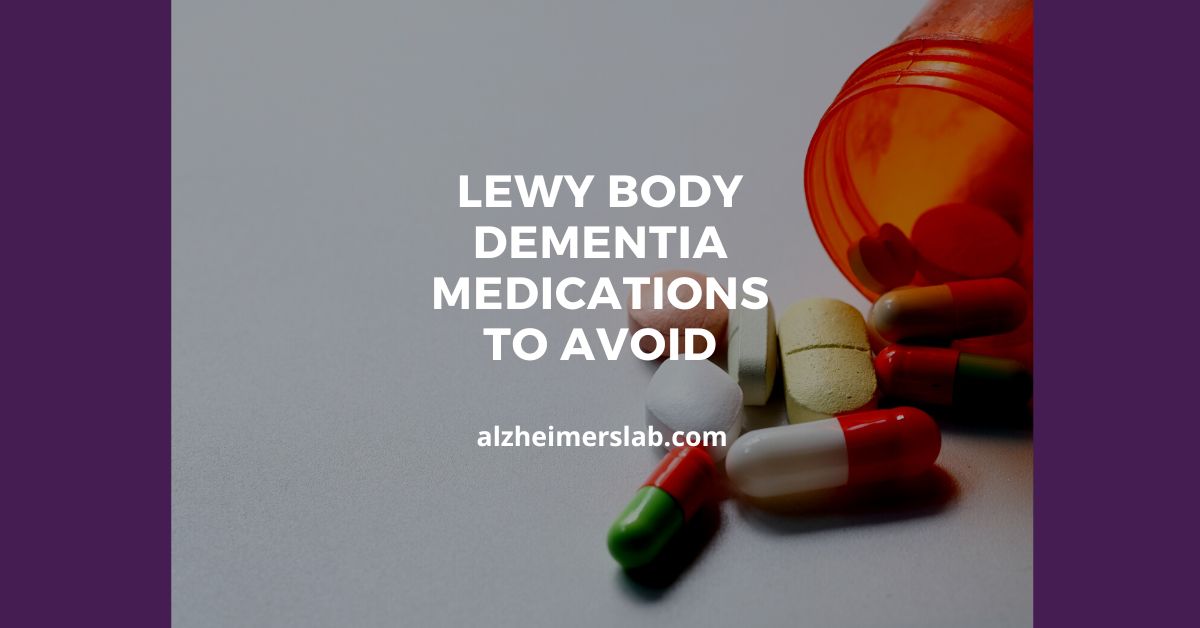 Lewy Body Dementia: Medications to Avoid