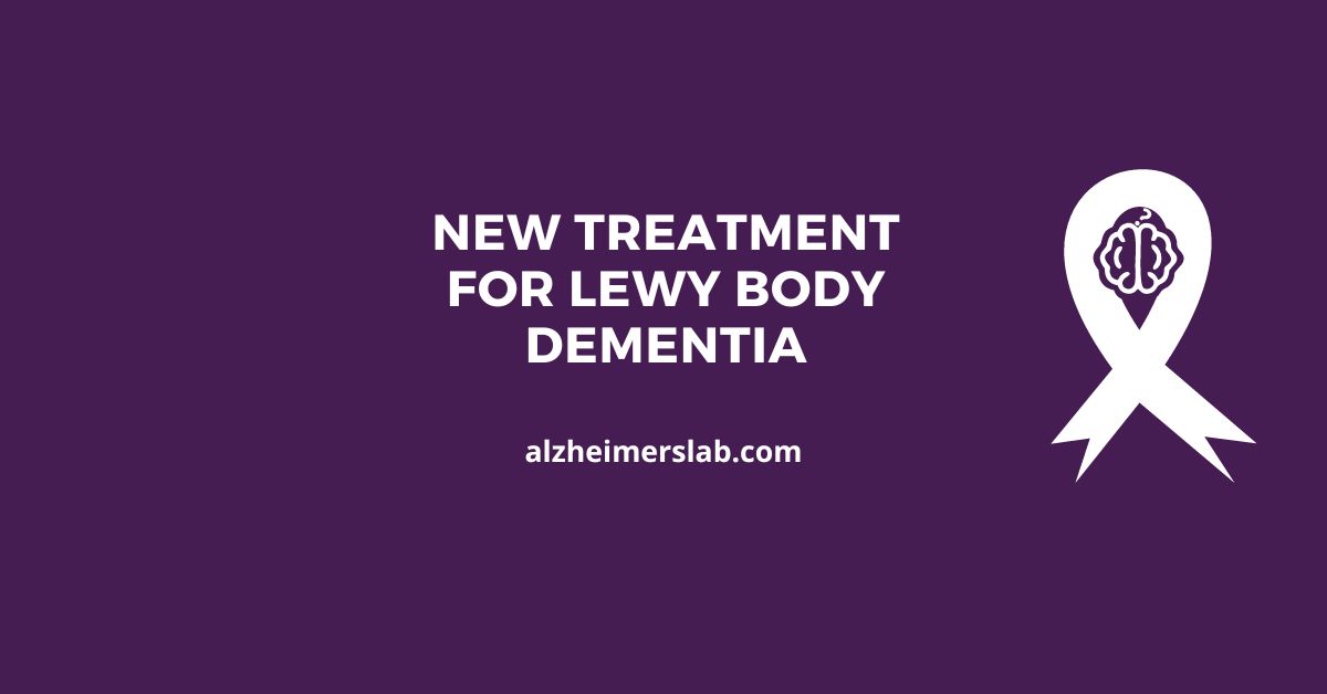 New Treatment for Lewy Body Dementia [Latest Findings]