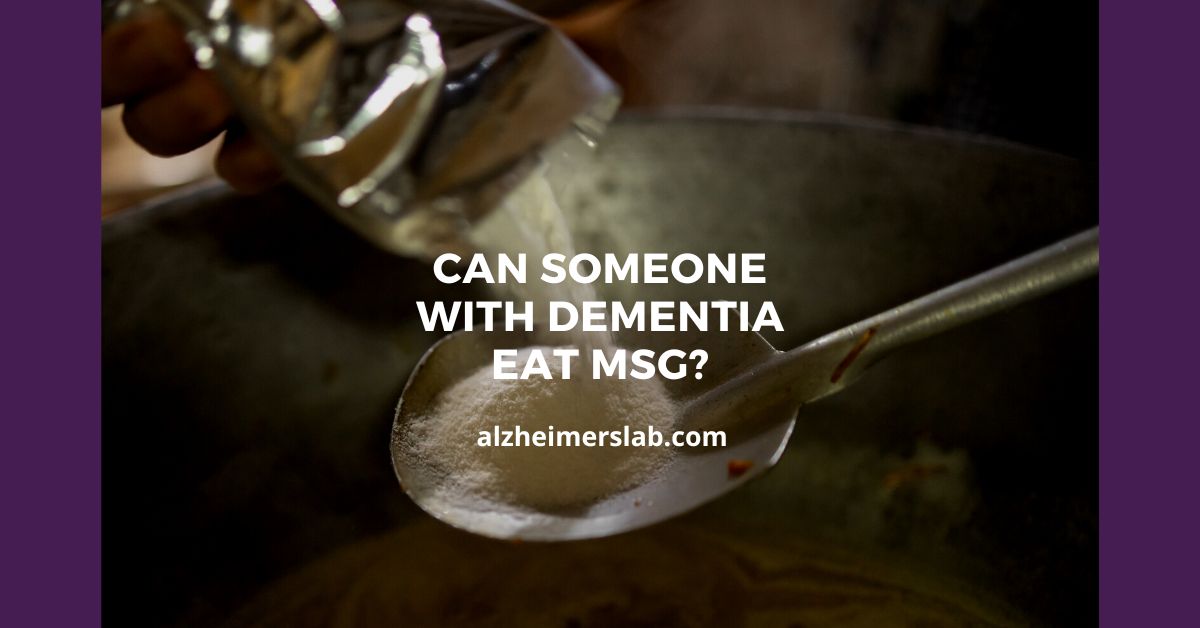 Can Someone With Dementia Eat MSG?