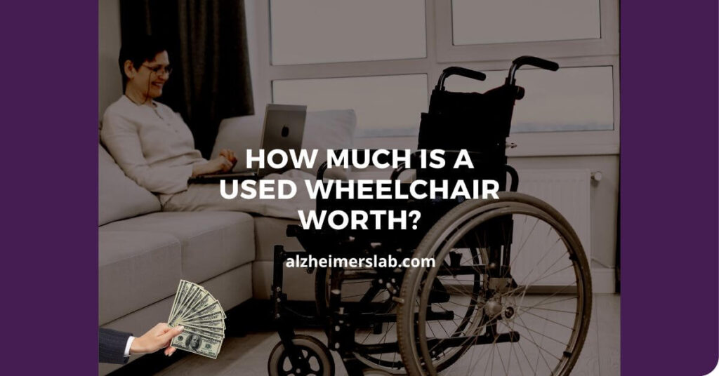 How Much Is a Used Wheelchair Worth? AlzheimersLab