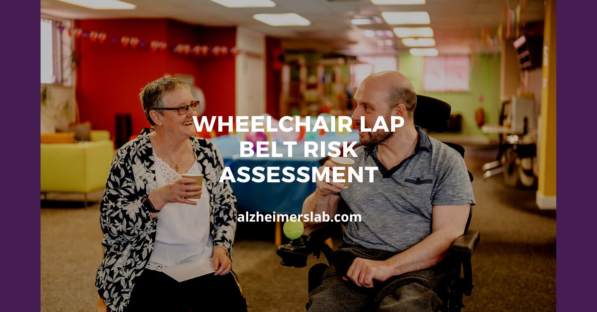 Wheelchair Lap Belt Risk Assessment: Understanding the Importance of Proper Use