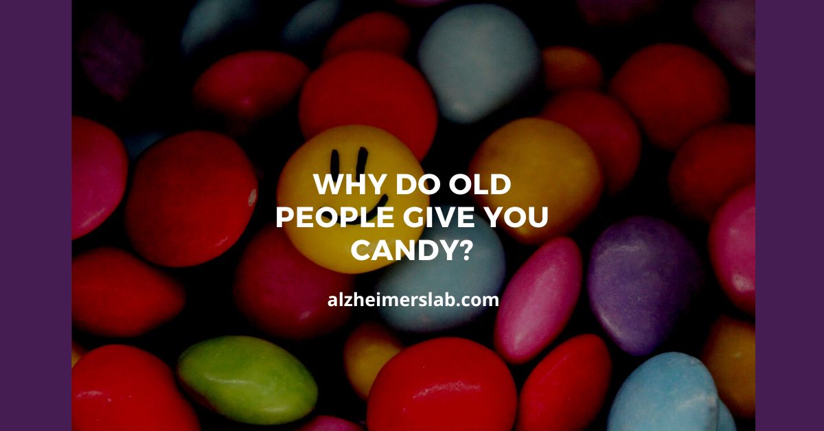 Why Do Old People Give You Candy?