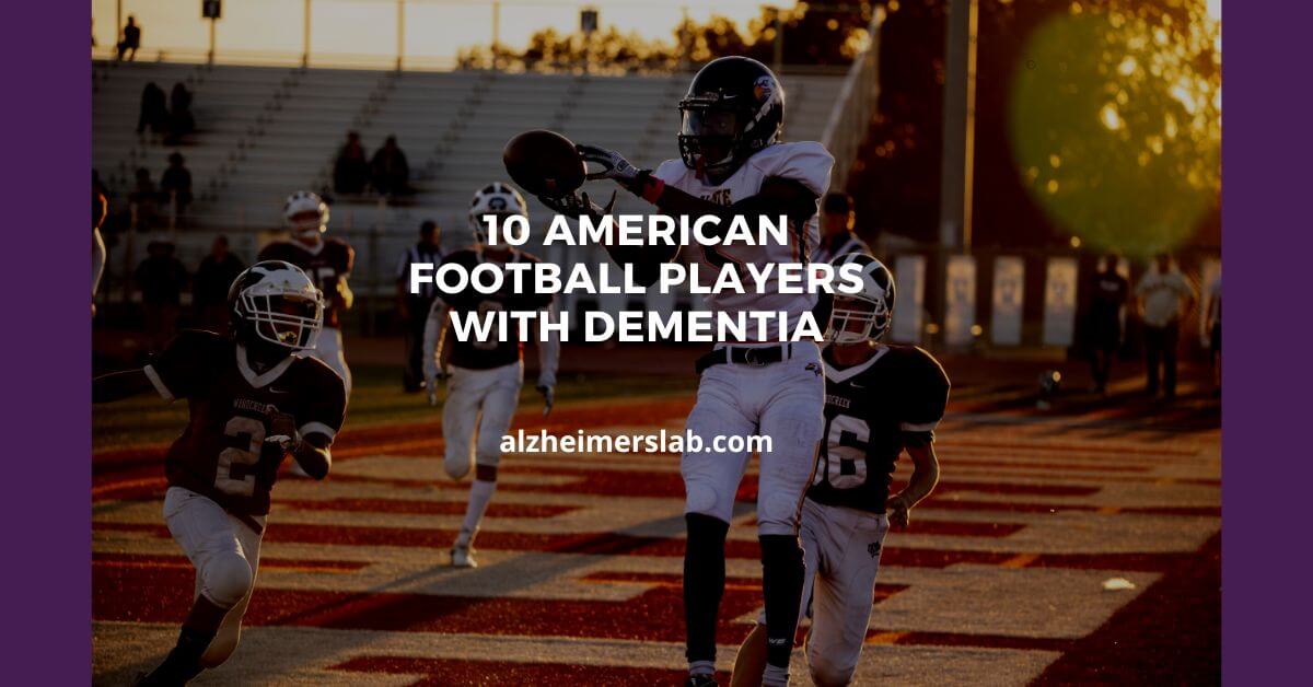 10 American Football Players With Dementia