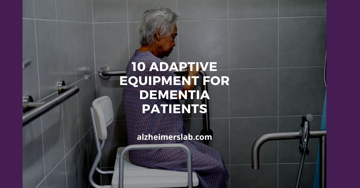 10 Adaptive Equipment for Dementia Patients