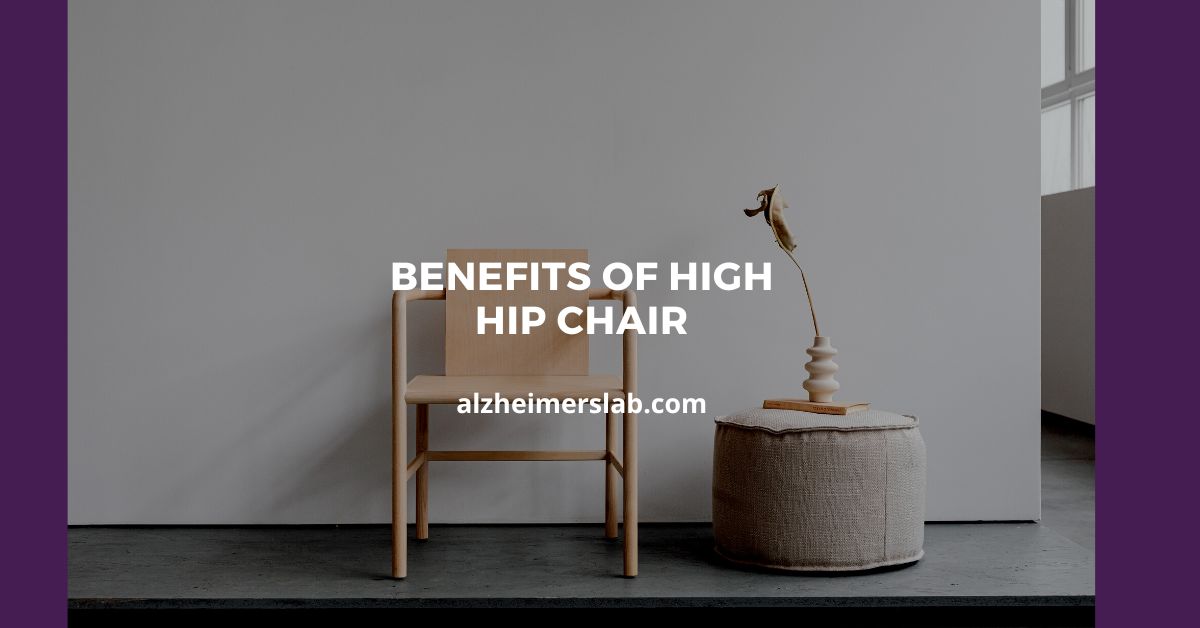 Benefits of High Hip Chair