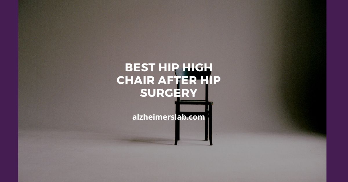 Best Hip High Chair After Hip Surgery