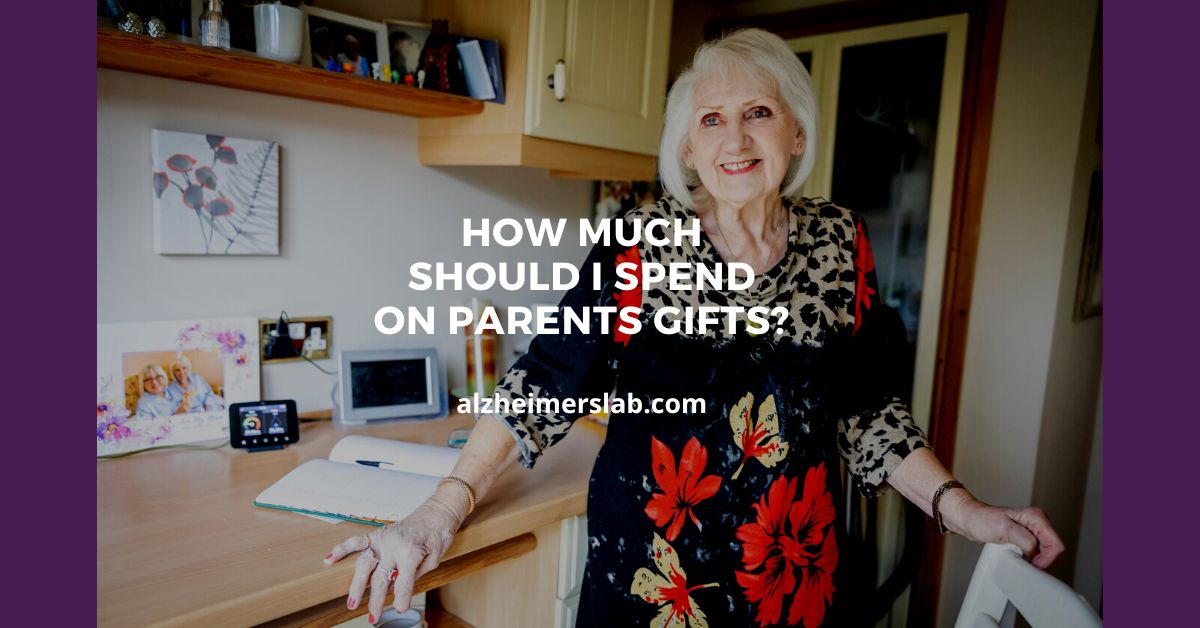 How much should I spend on parents gifts? AlzheimersLab