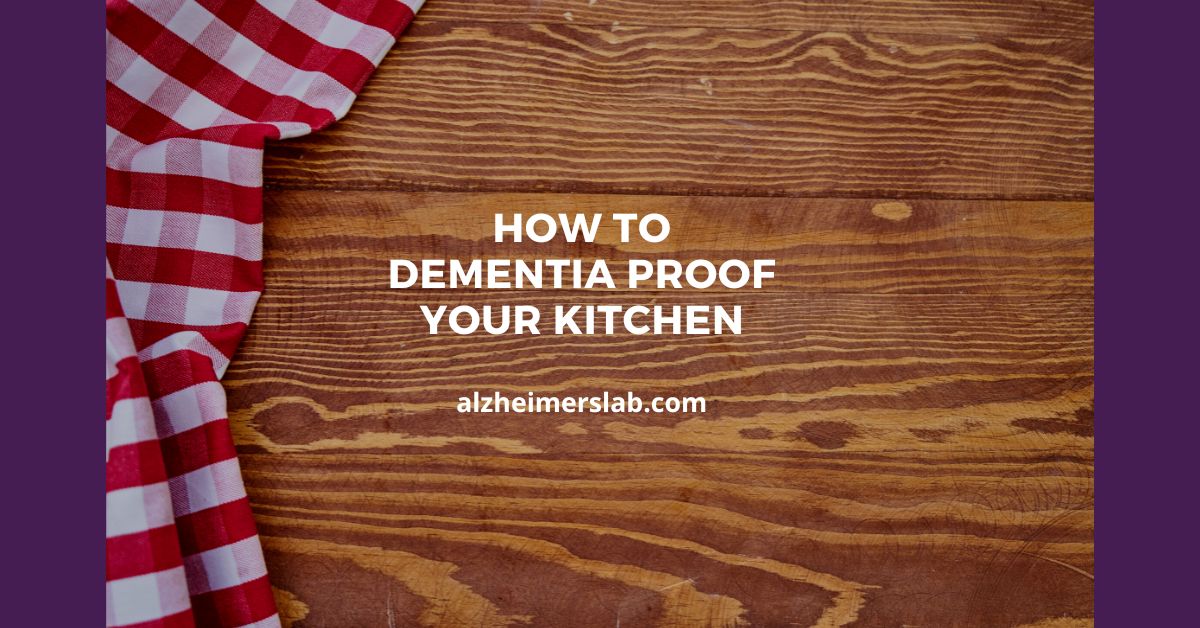 How to Dementia Proof Your Kitchen