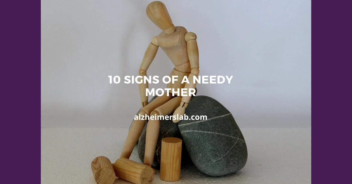 10 Signs of a Needy Mother (With Examples)