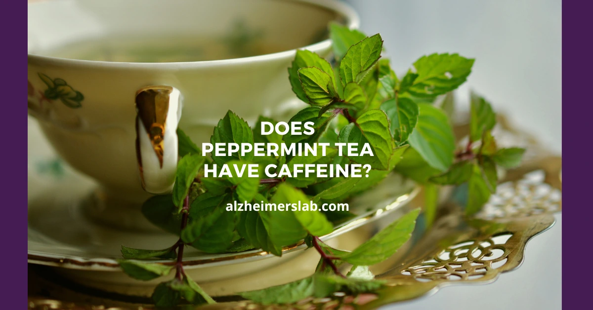 Does Peppermint Tea Have Caffeine?