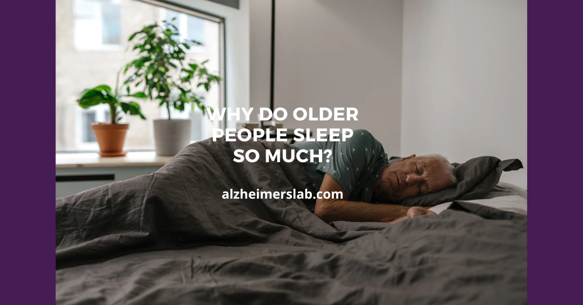 Why Do Older People Sleep So Much?