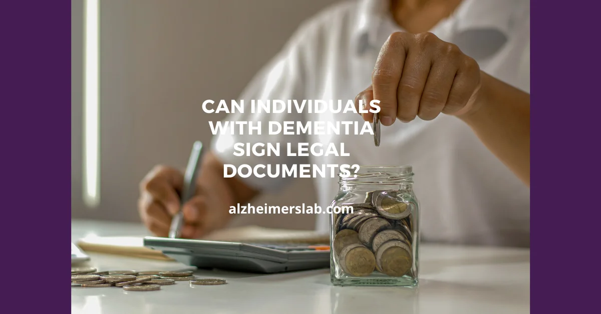 Can Individuals with Dementia Sign Legal Documents?