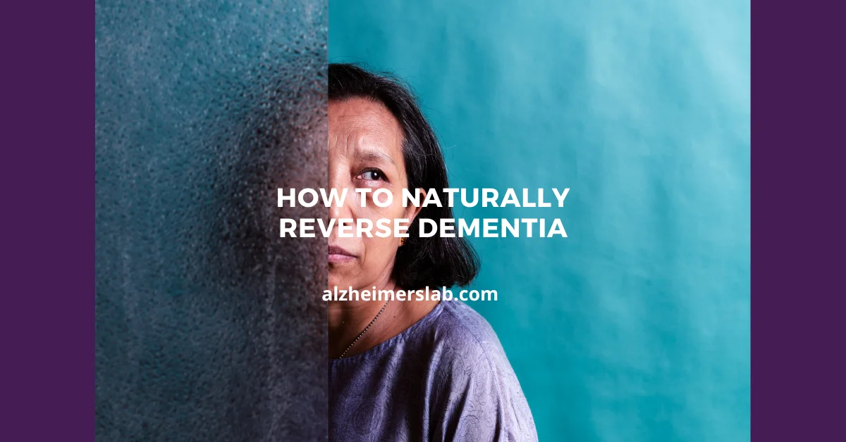 Reclaiming Memories: How to Naturally Reverse Dementia