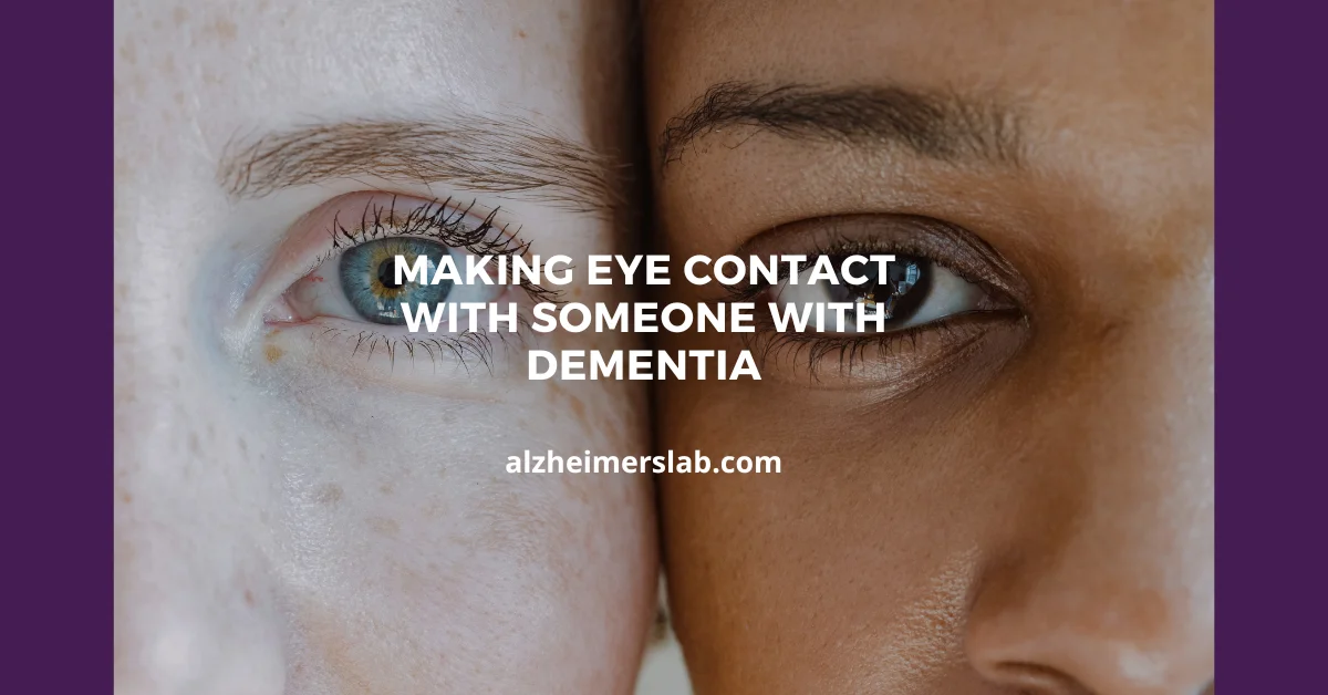 Making Eye Contact with Someone with Dementia