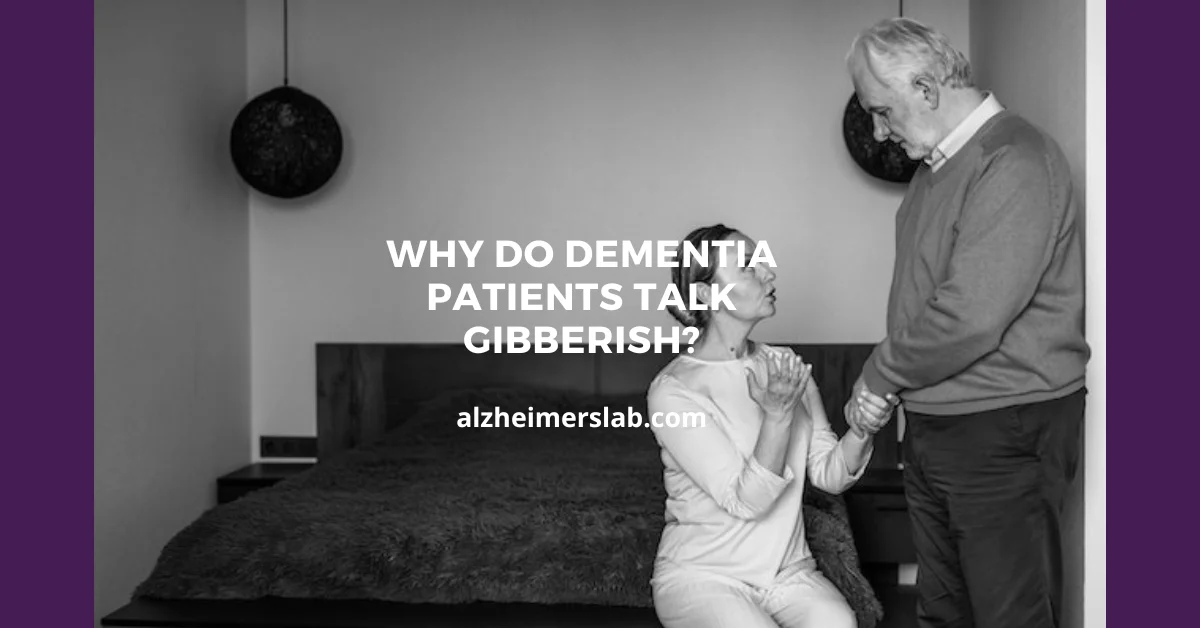 Why Do Dementia Patients Talk Gibberish? AlzheimersLab