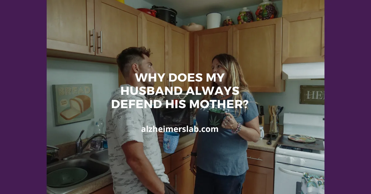 Why Does My Husband Always Defend His Mother?