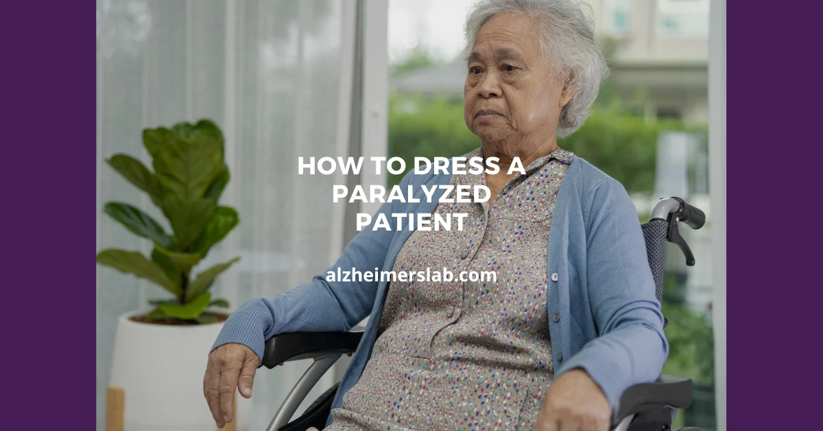 How to Dress a Paralyzed Patient