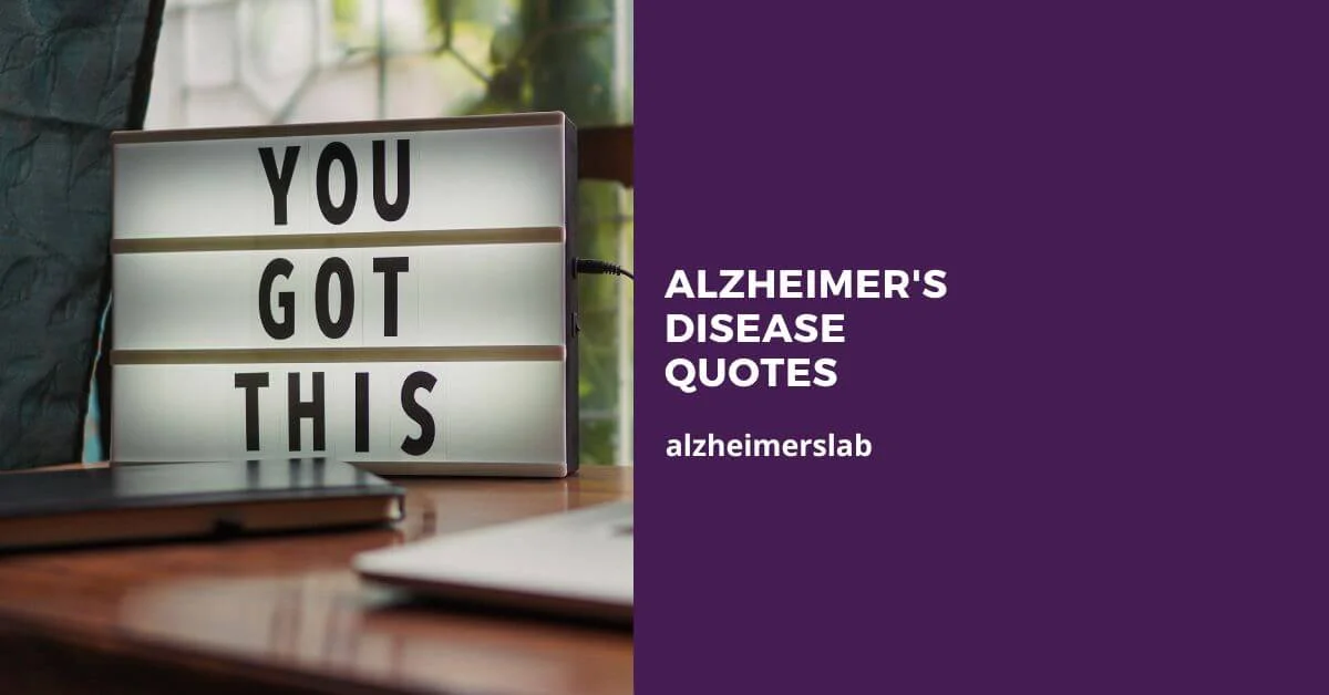 25 Rejuvenating Alzheimer’s Disease Quotes To Share With Your Friends and Family