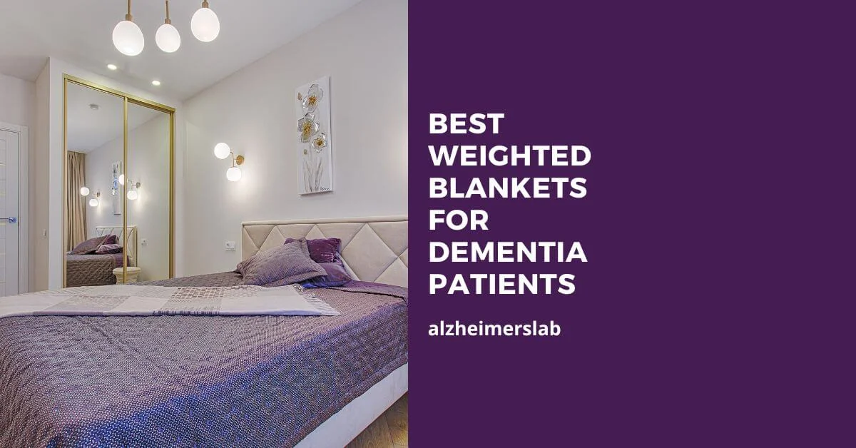 Best Weighted Blankets for Dementia Patients