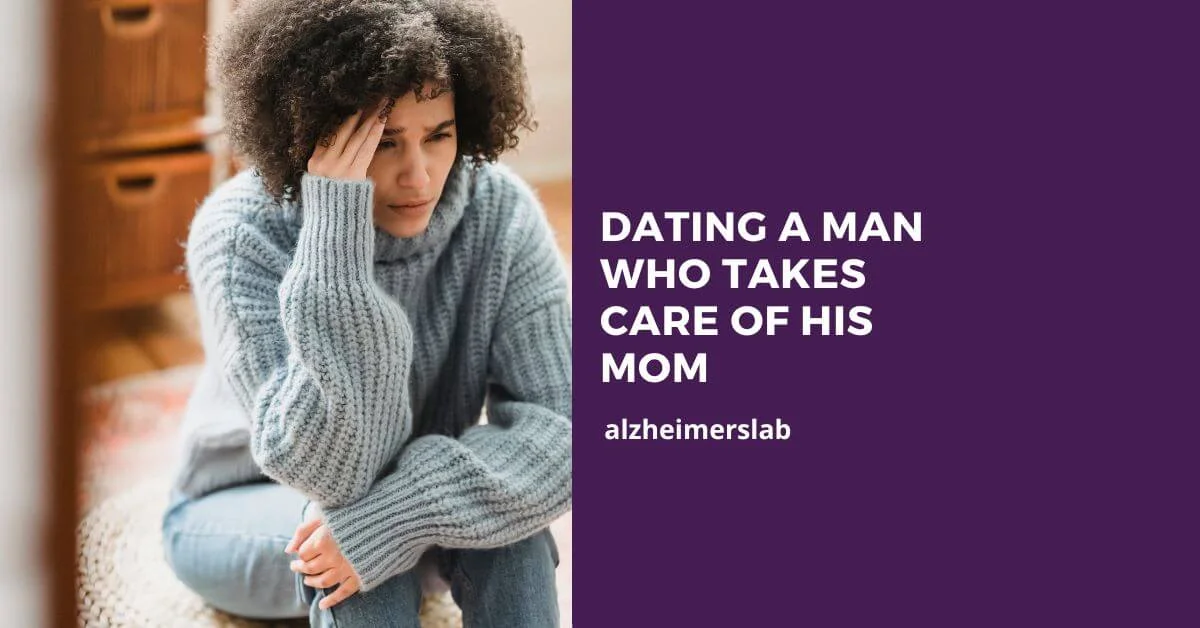 Dating a Man Who Takes Care of His Mom