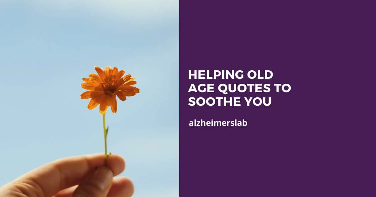 12 Helping Old Age Quotes to Soothe You