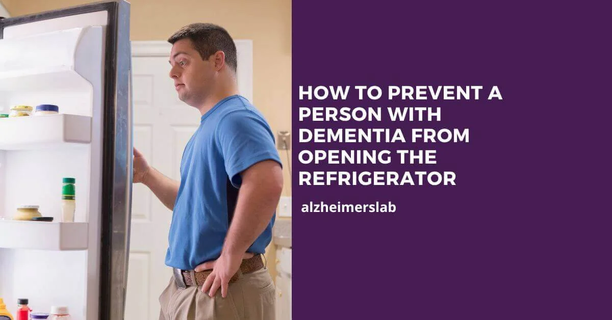 How to Prevent a Person With Dementia From Opening the Refrigerator