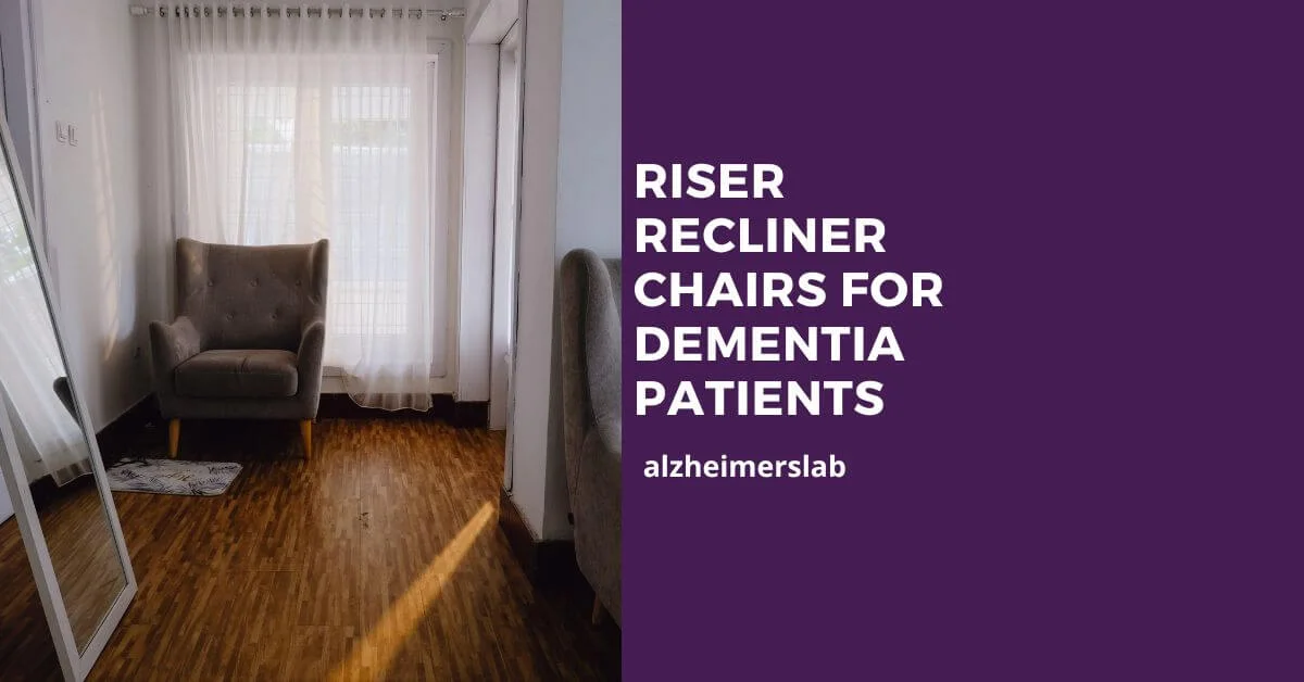 5 Best Riser Recliner Chairs for Dementia Patients