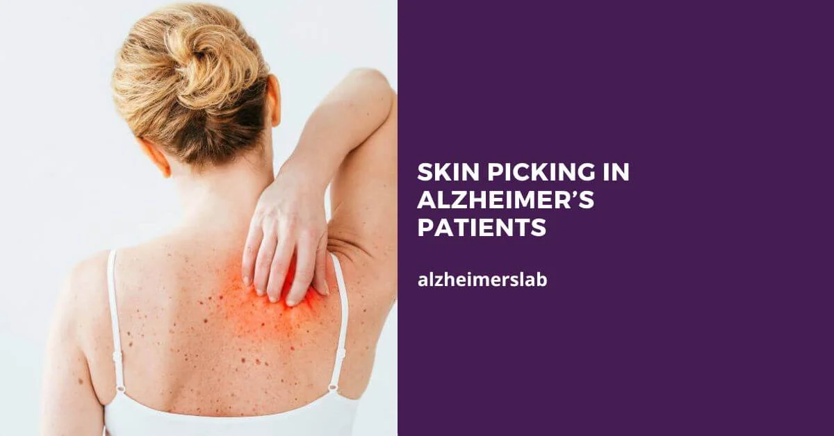 Skin Picking in Alzheimer’s Patients [Tips & Solutions]