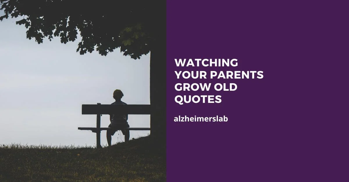 12 Watching Your Parents Grow Old Quotes