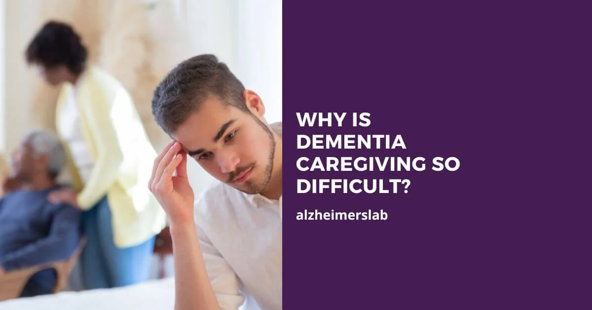 Why Is Dementia Caregiving So Difficult?