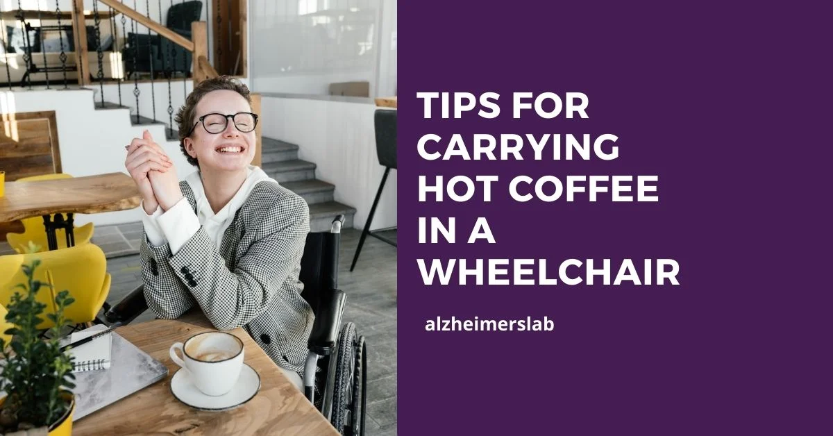 Tips for Carrying Hot Coffee in a Wheelchair