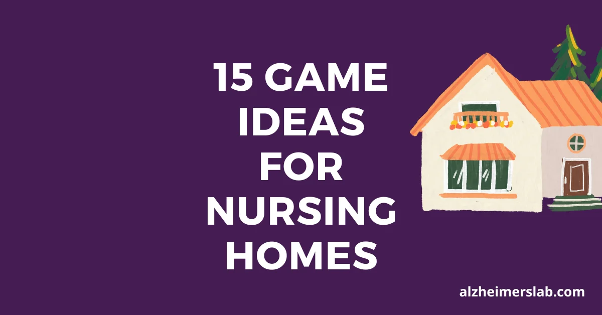 15 Game Ideas for Nursing Homes