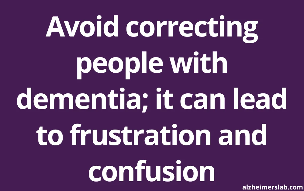 Avoid correcting people with dementia