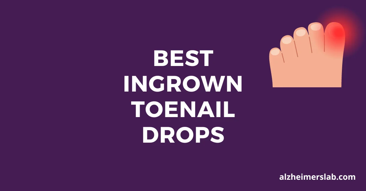 Best Ingrown Toenail Drops: Top Solutions for Pain Relief and Healing