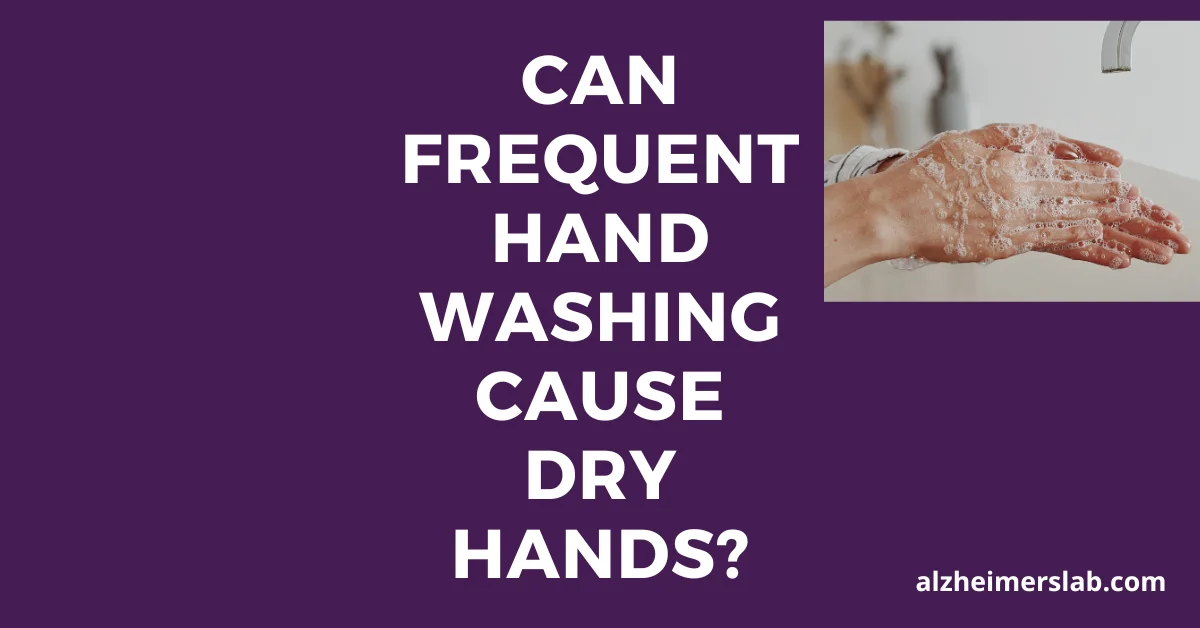 Can Frequent Hand Washing Cause Dry Hands?
