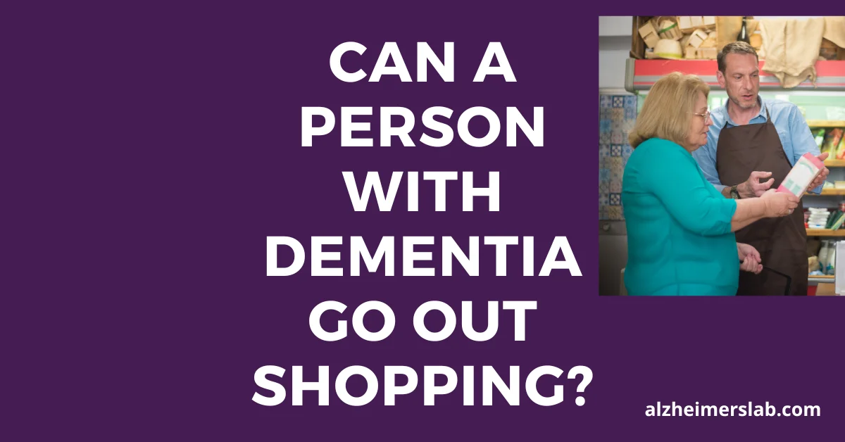 Can a Person with Dementia Go Out Shopping?