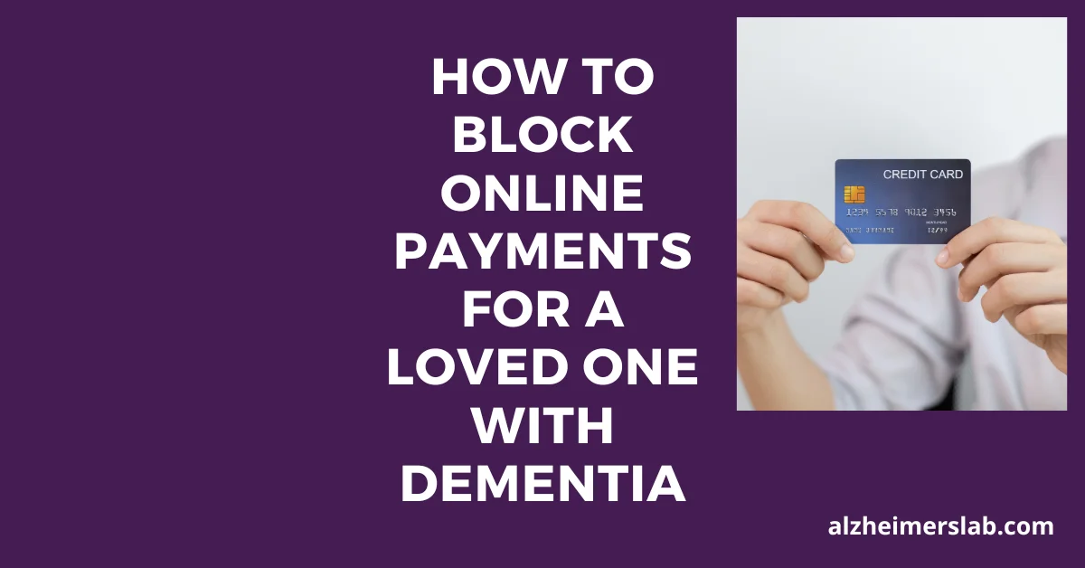 How to Block Online Payments for a Loved One with Dementia