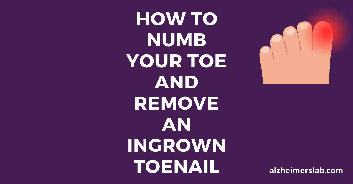 How to Numb Your Toe and Remove an Ingrown Toenail