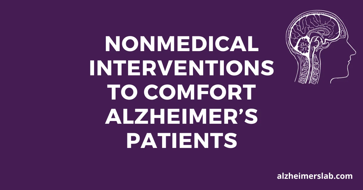 Nonmedical Interventions to Comfort Alzheimer’s Patients