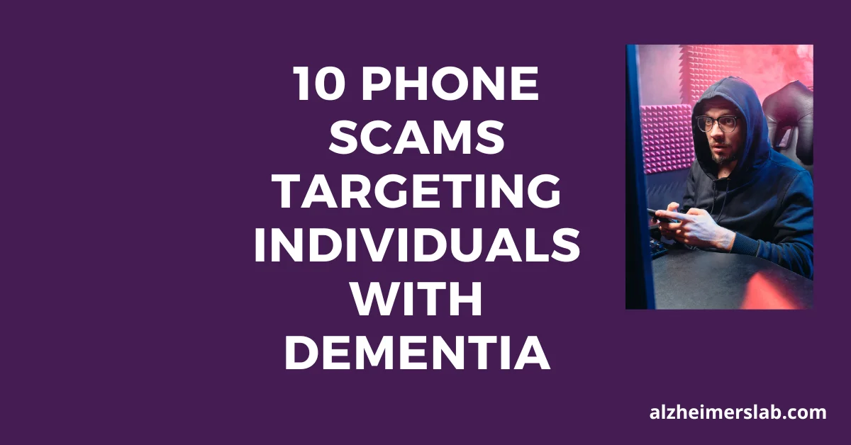 10 Phone Scams Targeting Individuals with Dementia