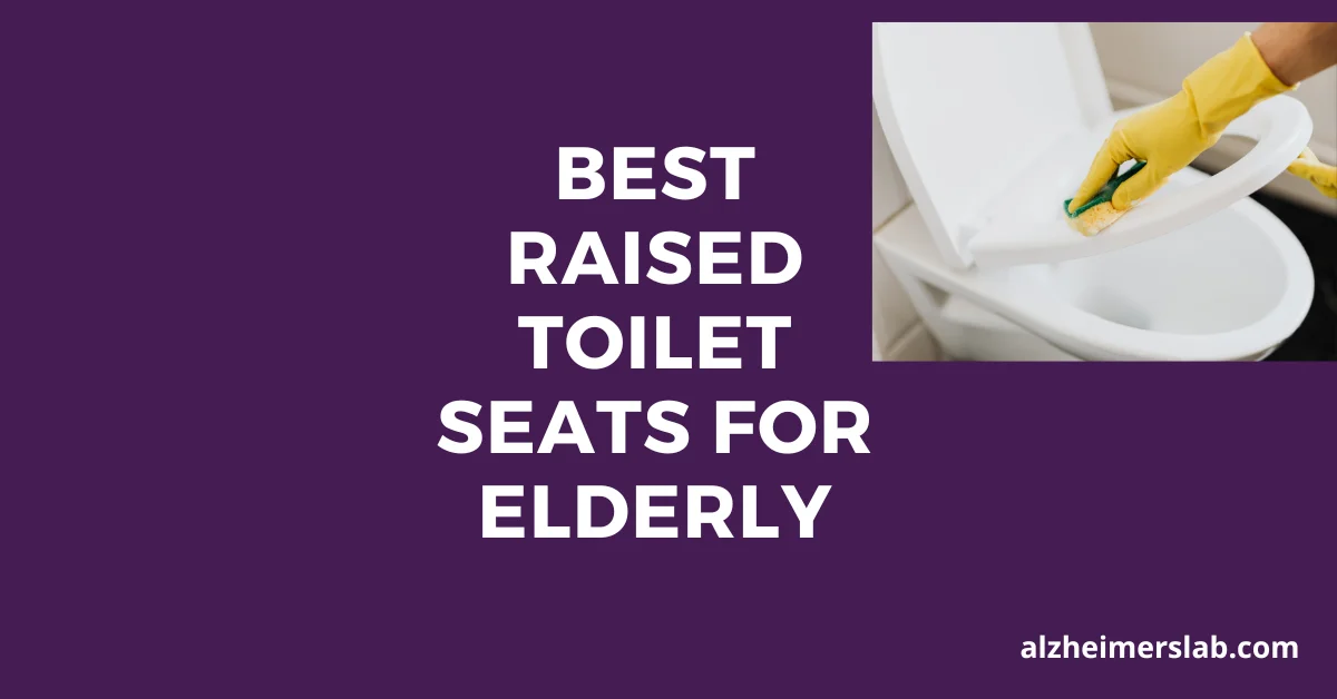Best Raised Toilet Seats for Elderly
