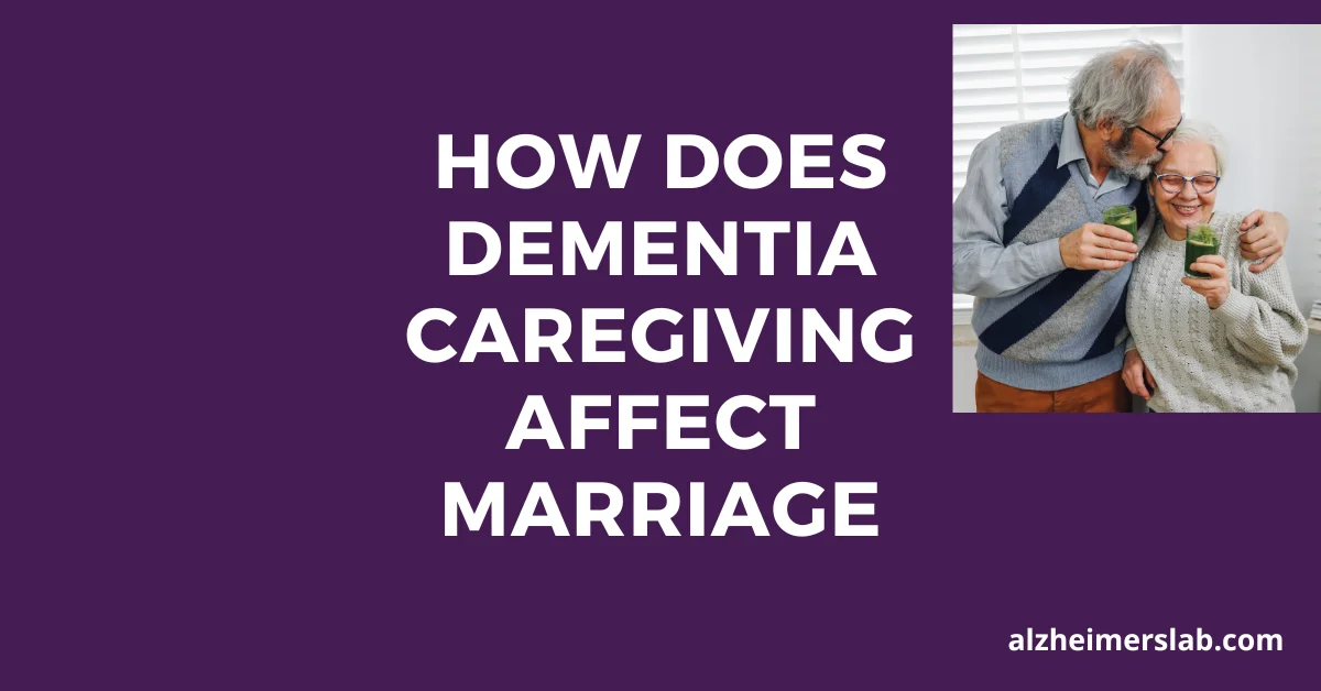 How Does Dementia Caregiving Affect Marriage