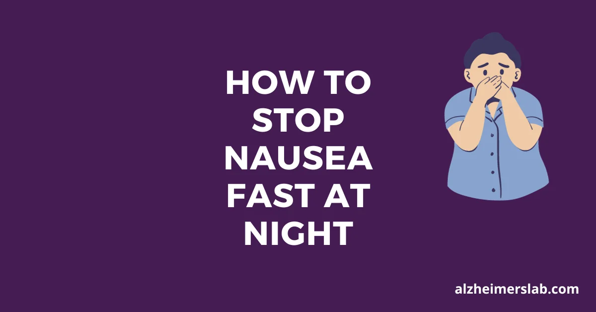 How to Stop Nausea Fast at Night