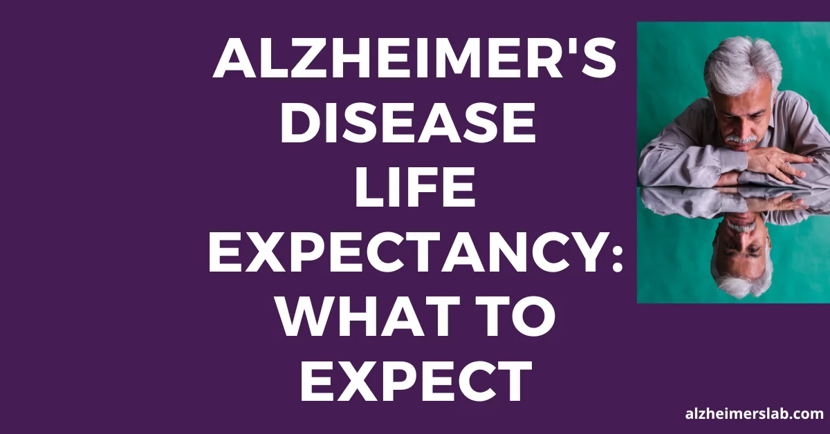 Alzheimer’s Disease Life Expectancy: What to Expect