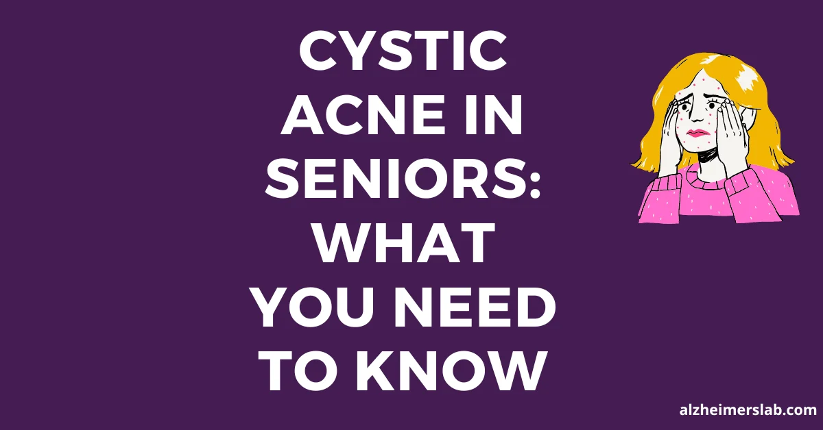Cystic Acne in Seniors: Causes, Solutions, and What You Need to Know