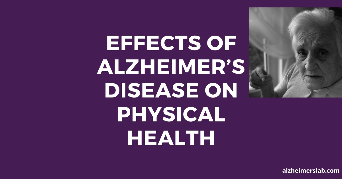 Effects of Alzheimer’s Disease on Physical Health