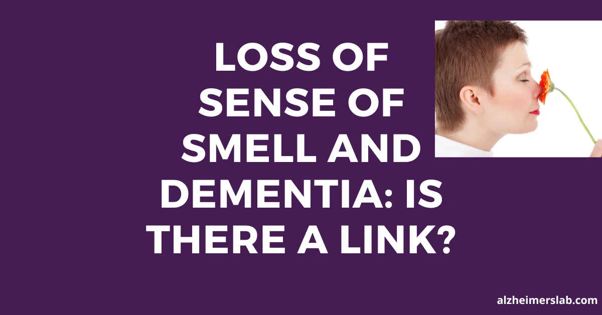 Loss of Sense of Smell and Dementia: Is there a Link?